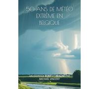 50 ans de météo extrême en Belgique
