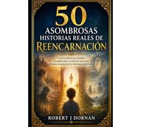 50 Asombrosas Historias Reales de Reencarnación (paranormal español)