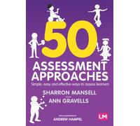 50 Assessment Approaches : Simple, easy and effective ways to assess learners