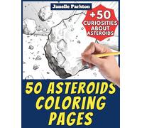 50 Asteroids Coloring Pages for Kids and Adults: +50 True Facts about Asteroids. Coloring Book for Children and Old Men. Color and Learn with Janelle - Nature and Activities - Vol. 73