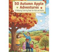 50 Autumn Apple Adventures: A Relaxing Coloring Book for Kids and Adults