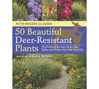 50 Beautiful Deer-Resistant Plants: The Prettiest Annuals, Perennials, Bulbs, and Shrubs That Deer Don't Eat