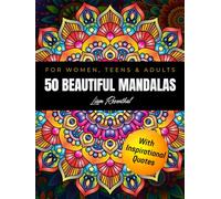 50 Beautiful Mandalas: Easy Patterns for Relaxation and Stress Relief with Inspirational Quotes for Mindfulness and Inner Calm - For Women, Teens & Adults