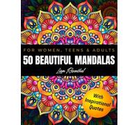 50 Beautiful Mandalas: Easy Patterns for Relaxation and Stress Relief with Inspirational Quotes for Mindfulness and Inner Calm - For Women, Teens & Adults