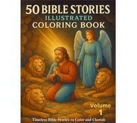50 Bible Stories Illustrated Coloring Book Volume 1: Inspirational Christian Scenes for Teens & Adults - Old and New Testament Art for Mindfulness, Relaxation, and Spiritual Growth