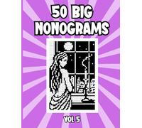 50 BIG Nonograms Vol 5: Logical Japanese puzzles for beginners and pros