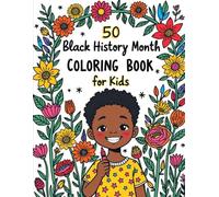 50 Black History Month Coloring Book for Kids: Fun & Educational Coloring Pages Featuring Heroes, Inventors, Athletes, and More! Perfect Activity for Home & School (Ages 4-8)