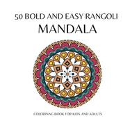 50 Bold and Easy Rangoli Mandala: Coloring Book for Kids and Adults