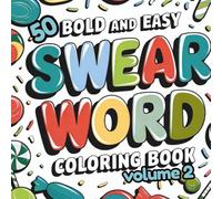 50 Bold & Easy Swear Word Coloring Book for Adults: Volume 2: Stress relief • 50 cathartic phrases • Thick lines • Single-sided square 8.5×8.5 pages • Color your frustration into calm