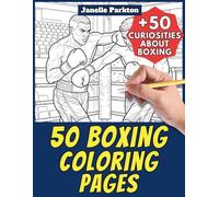 50 Boxing Coloring Pages Book for Kids and Adults: +50 Amazing Facts about Boxing. Coloring Book for Children and Grown-Ups. Color and Learn with Janelle - Sport - Vol. 14
