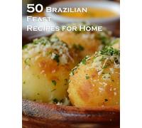 50 Brazilian Feast Recipes for Home