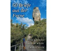 50 Briefe aus der Ferne: am Anfang aller Wege