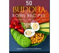 50 Buddha Bowl Recipes: A Cookbook by Authentic Asian Chefs