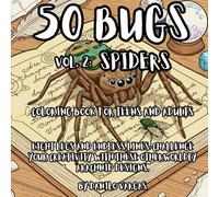50 Bugs Vol. 2 Spiders Coloring Book For Teens And Adults: Eight Legs and Endless Lines: Challenge your creativity with these otherworldly arachnid ... Coloring Book Series For Teens And Adults)
