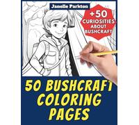 50 Bushcraft Coloring Pages Book for Kids and Adults: +50 Incredible Facts about Bushcraft. Coloring Book for Children and Grown-Ups. Color and Learn with Janelle - Nature and activities - Vol. 9