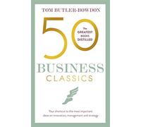 50 Business Classics: Your shortcut to the most important ideas on innovation, management, and strategy