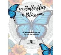 50 Butterflies & Blossoms: A Whimsical Coloring Escape for Adults
