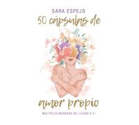 50 Cápsulas de Amor Propio: Múltiples maneras de llegar a ti