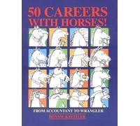 50 Careers With Horses!: From Accountant to Wrangler