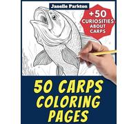 50 Carps Coloring Pages Book for Kids and Adults: +50 Amazing Facts about Carps. Coloring Book for Children and Grown-Ups. Color and Learn with ... 141 (Color and learn with Janelle - Animals)