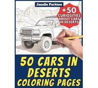 50 Cars in Deserts Coloring Pages for Kids and Adults: +50 Curiosities about Cars in the Desert. Coloring Book for Children and Elderly Women. Color and Learn with Janelle - Vehicles - Vol.