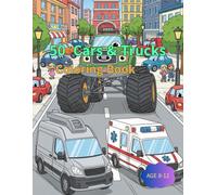 50 Cars & Trucks Coloring Book: “Fun and Detailed Vehicles for Kids to Color and Explore”