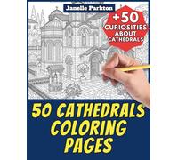50 Cathedrals Coloring Pages Book for Kids and Adults: +50 Amazing Facts about Cathedrals. Coloring Book for Children and Grown-Ups. Color and Learn with Janelle - Architecture - Vol. 8