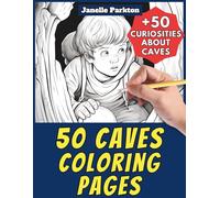 50 Caves Coloring Pages Book for Kids and Adults: +50 Incredible Facts about Cave Environment. Coloring Book for Children and Grown-Ups. Color and Learn with Janelle - Nature and activities - Vol. 25