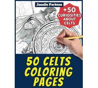 50 Celts Coloring Pages Book for Kids and Adults: +50 Amazing Facts about Celts. Coloring Book for Children and Grown-Ups. Color and Learn with Janelle - History - Vol. 23