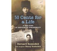 50 Cents for a Life: A True Story of Surviving by Synchronicity