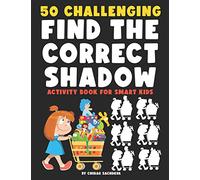 50 Challenging Find the Correct Shadow: Activity Book for Smart Kids, Colorful Detailed Illustrations, Large Size Pages (8.5'' x 11.5'')