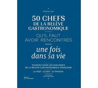 50 chefs de la relève gastronomique qu'il faut avoir rencontrés une fois dans sa vie