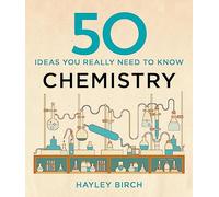 50 Chemistry Ideas You Really Need to Know (50 Ideas You Really Need to Know series)