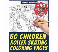 50 Children Roller Skating Coloring Pages for Kids and Adults: +50 Amazing Facts about Children Roller Skating. Coloring Book for Children and ... Janelle - Nature and Activities - Vol. 124