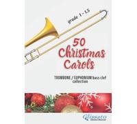 50 Christmas Carols for solo Trombone or Euphonium b.c.: beginners grade 1-1.5