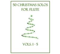 50 Christmas Solos for Flute: Vols. 1-5