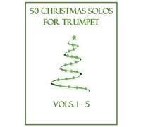 50 Christmas Solos for Trumpet: Vols. 1-5