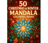50 Christmas & Winter Mandala Coloring Book: A Festive Collection of Cozy Holiday Snowflake Mandalas for Relaxation & Joy (Cozy Christmas Coloring Collection)