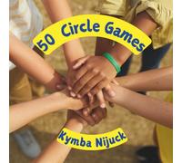 50 Circle Games for Kids: Fun, Inclusive Group Activities for Classrooms, Parties, and Play (Group Games for Kids Series)