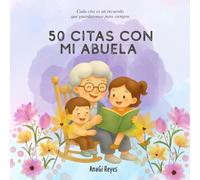 50 citas con mi abuela: Cada cita es un recuerdo que guardaremos para siempre.