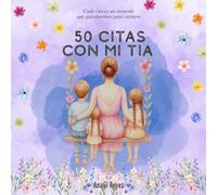 50 citas con mi tía: Cada cita es un recuerdo que guardaremos para siempre.