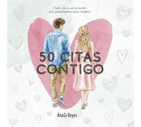 50 citas contigo: Cada cita es un recuerdo que guardaremos para siempre