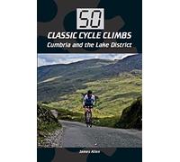 50 Classic Cycle Climbs: Cumbria and the Lake District