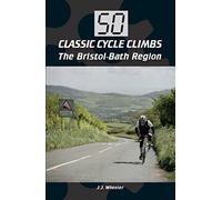 50 Classic Cycle Climbs: The Bristol-Bath Region