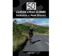 50 Classic Cycle Climbs: Yorkshire & Peak District