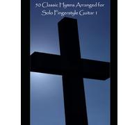50 Classic Hymns Arranged for Solo Fingerstyle Guitar 1