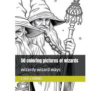 50 coloring pictures of wizards: wizardy wizard ways
