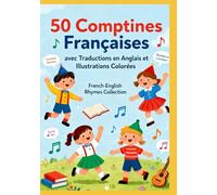 50 Comptines Françaises avec Traductions en Anglais et Illustrations Colorées