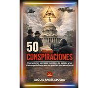 50 Conspiraciones: Operaciones secretas, mentiras de estado y las tramas prohibidas que no querían que conocieras (La Gran Biblioteca del Misterio)