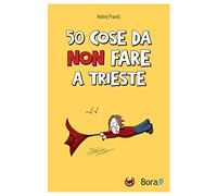 50 cose da non fare a Trieste
